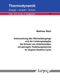 Abbildung von: Untersuchung des Wärmeübergangs und der Leistungsabgabe bei Einsatz von Arbeitsmedien mit geringem Treibhauspotenzial im Organic Rankine Cycle - Logos Berlin
