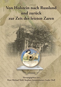 Abbildung von: Von Holstein nach Russland und zurück zur Zeit des letzten Zaren - Unternehmens- und Familienchronik der Brüder Gottlieb und Alexander Moll aus Büdelsdorf in Holstein - Verlag Ludwig