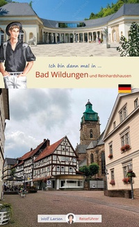 Abbildung von: Ich bin dann mal in Bad Wildungen und Reinhardshausen - Wolf Larsen UG (haftungsbeschränkt)