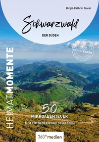 Abbildung von: Schwarzwald - Der Süden - HeimatMomente - 360° medien