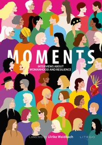 Abbildung von: MOMENTS - Interviews about Womanhood and Resilience - Litego Verlag