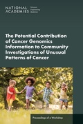 Cover: The Potential Contribution of Cancer Genomics Information to Community Investigations of Unusual Patterns of Cancer - National Academies Press