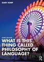 Cover: What is this thing called Philosophy of Language? - Taylor & Francis
