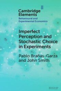 Enlarge image Cover: Imperfect Perception and Stochastic Choice in Experiments - Cambridge University Press