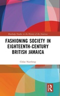 Cover: Fashioning Society in Eighteenth-Century British Jamaica - Routledge