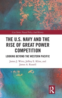 Enlarge image Cover: The U.S. Navy and the Rise of Great Power Competition - Routledge