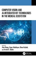 Cover: Computer Vision and AI-Integrated IoT Technologies in the Medical Ecosystem - CRC Press