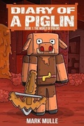 Cover: Diary of a Piglin Book 1 - Mark Mulle