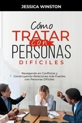 Cover: C&Oacute;MO TRATAR CON PERSONAS DIF&Iacute;CILES - Jessica Winston