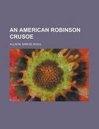 Abbildung von: An American Robinson Crusoe - Rarebooksclub.com