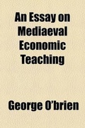 Cover: An Essay on Mediaeval Economic Teaching - Rarebooksclub.com