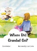 Cover: Where Did Grandad Go? - Austin Macauley Publishers