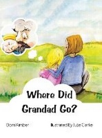 Enlarge image Cover: Where Did Grandad Go? - Austin Macauley Publishers