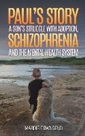 Cover: Paul's Story: A Son's Struggle with Adoption, Schizophrenia and the Mental Health System - Austin Macauley Publishers