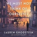 Cover: We Must Not Think of Ourselves - Algonquin Books