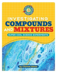 Abbildung von: Investigating Compounds and Mixtures - Cherry Lake Publishing