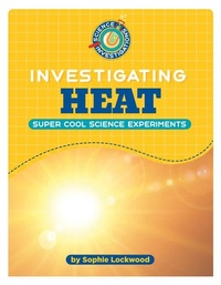 Enlarge image Cover: Investigating Heat - Cherry Lake Publishing