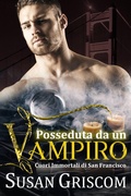 Cover: Posseduta da un vampiro (Cuori Immortali di San Francisco, #4) - Susan Griscom