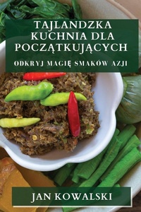 Abbildung von: Tajlandzka Kuchnia dla Poczatkujacych - Jan Kowalski