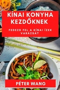 Cover: Kinai Konyha Kezdoknek - Peter Wang