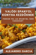 Cover: Valodi Spanyol Konyha Kezdoknek - Alejandro Garcia
