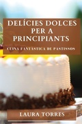 Cover: Delicies Dolces per a Principiants - LAURA TORRES