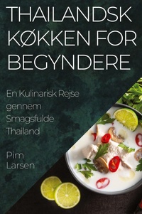 Abbildung von: Thailandsk Kokken for Begyndere - Pim Larsen