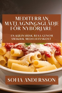 Abbildung von: Mediterran Matlagningsglaedje foer Nyboerjare - Sofia Andersson