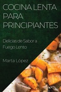 Cover: Cocina Lenta para Principiantes - Marta Lopez