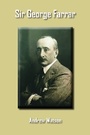 Cover: Sir George Farrar - Grosvenor House Publishing Ltd