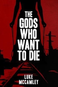 Abbildung von: The Gods Who Want To Die - Self-Published