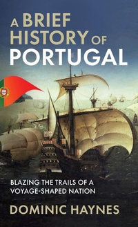 Abbildung von: A Brief History of Portugal - Dominic Haynes History