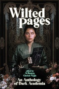 Cover: Wilted Pages: An Anthology of Dark Academia - Shortwave Media