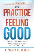 Cover: The Practice of Feeling Good - Remarkable Press
