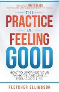 Enlarge image Cover: The Practice of Feeling Good - Remarkable Press