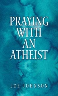 Enlarge image Cover: Praying With An Atheist - Westbow Press