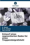 Cover: Entwurf eines segmentierten Rades fuer einen Treppensteigrollstuhl - Verlag Unser Wissen