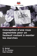 Cover: Conception d'une roue segmentee pour un fauteuil roulant a monter les marches - Editions Notre Savoir