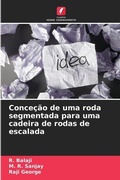 Cover: Concecao de uma roda segmentada para uma cadeira de rodas de escalada - Edicoes Nosso Conhecimento