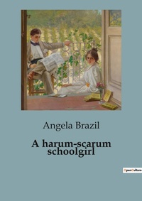 Abbildung von: A harum-scarum schoolgirl - Culturea