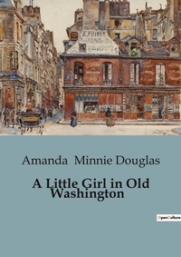 Abbildung von: A Little Girl in Old Washington - Culturea