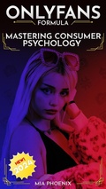 Cover: Mastering Consumer Psychology: OnlyFans Formula *2024* NEW! (The OnlyFans Formula, #2) - Ali the narrator