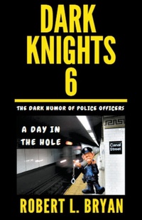 Abbildung von: DARK KNIGHTS, The Dark Humor of Police Officers - robert l. bryan