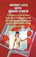 Cover: Weight Loss with Quark Cheese - Anthea Peries