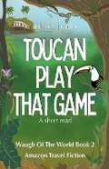 Cover: Toucan Play That Game Amazon Travel Fiction - Angelott