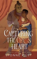 Cover: Capturing the Orc's Heart (Trollkin Lovers, #3) - Lyonne Riley