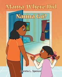 Abbildung von: Mama, Where Did Nanna Go? - Page Publishing