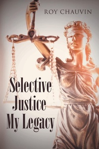 Abbildung von: Selective Justice My Legacy - Page Publishing