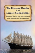 Cover: The Rise and Demise of the Largest Sailing Ships - Seaside New England Publishing