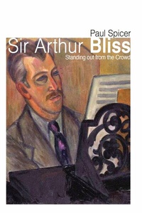 Abbildung von: Sir Arthur Bliss - The Crowood Press Ltd